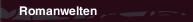Romanwelten